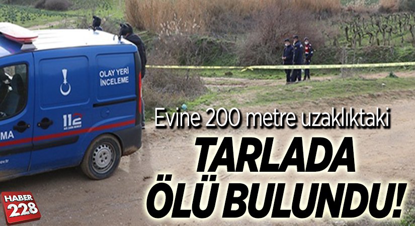 tarlada ölü bulundu