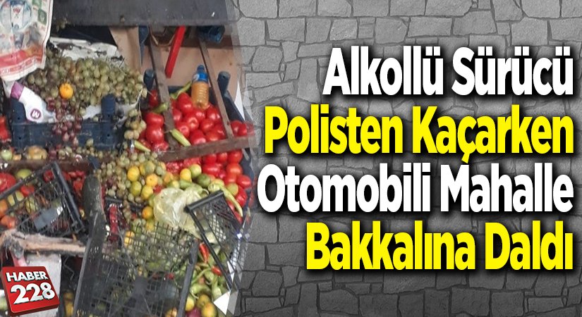 Alkollü sürücü polisten kaçarken otomobili mahalle bakkalına daldı