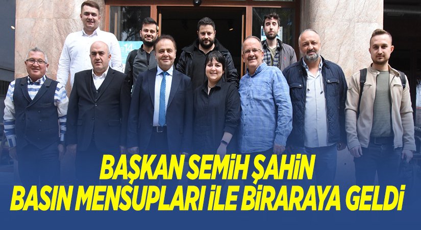 BAŞKAN ŞAHİN BASIN MENSUPLARI İLE KAHVALTIDA BİRARAYA GELDİ