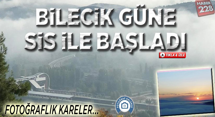 Bilecik güne sis ile başladı