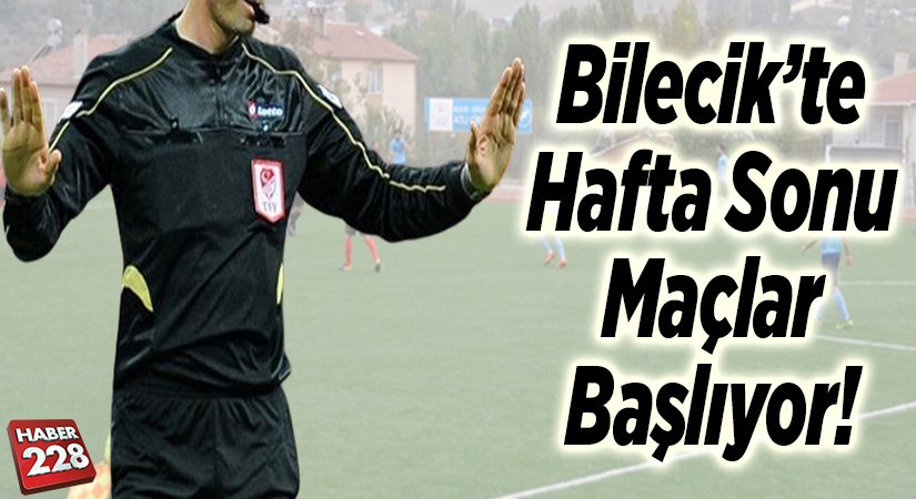 Bilecikte Maçlar Başlıyor