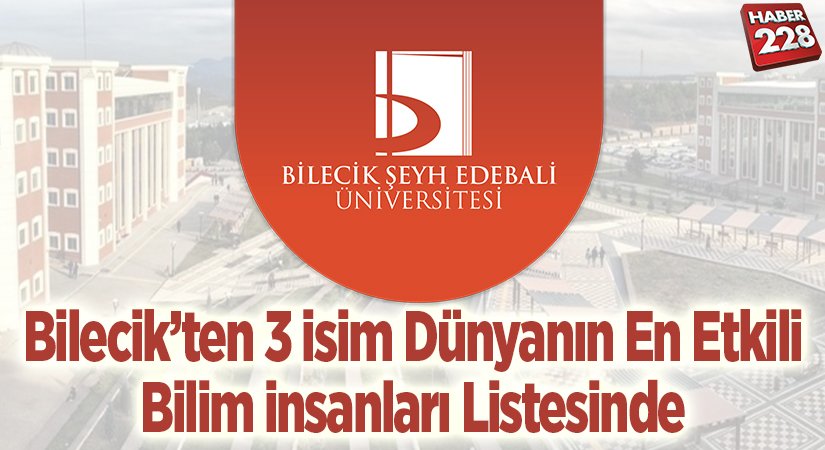 Bilecikten 3 Dünyanın En Etkili Bilim İnsanları Listesinde