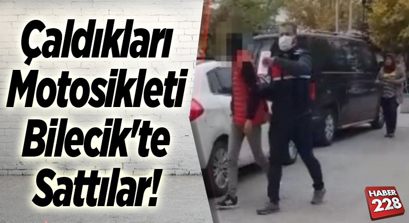 Çaldıkları Motosikleti Bilecikte Sattılar