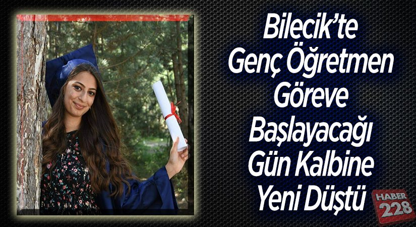 Genç Öğretmen Göreve Başlayacağı Gün Kalbine Yeni Düştü