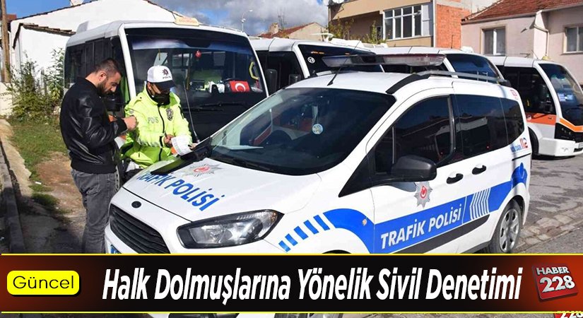 Halk dolmuşlarına yönelik sivil denetim yapıldı