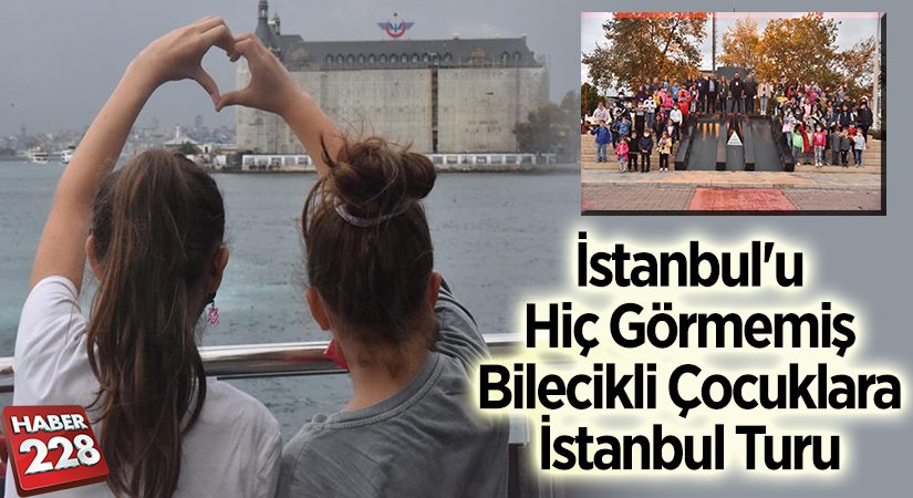 İstanbulu Hiç Görmemiş Bilecikli Çocuklara İstanbul Turu