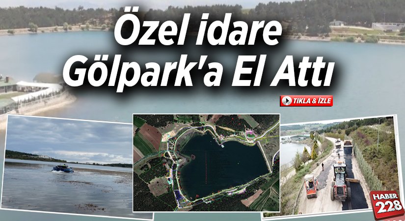 Özel idare Gölpar'a El Attı