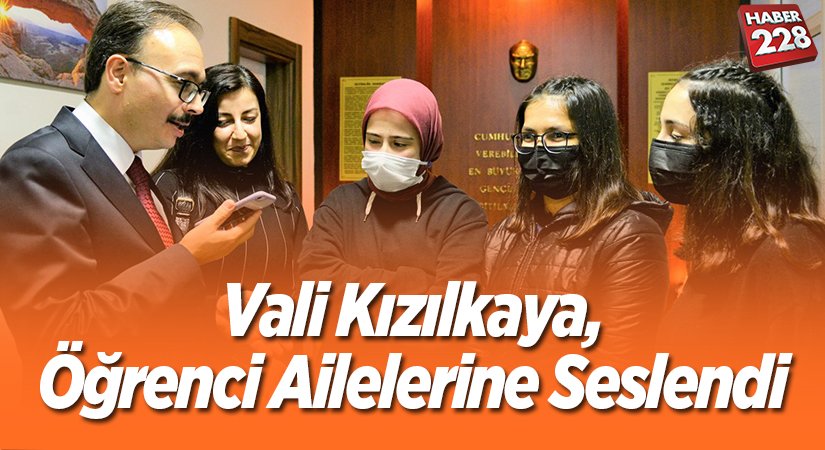 Vali Kızılkaya Öğrenci Ailelerine Seslendi