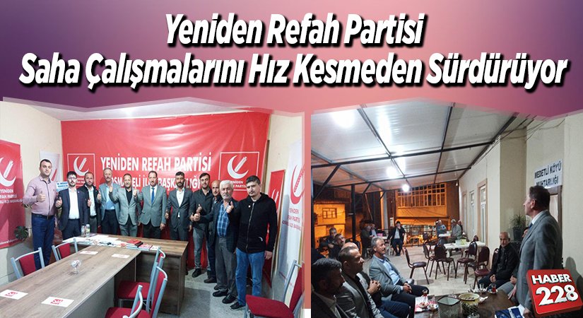 Yeniden Refah Partisi saha çalışmalarını hız kesmeden sürdürüyor