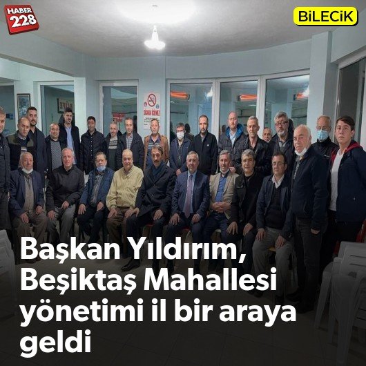 bilecik-haber_baskan-yildirim-besiktas-mahallesi-yonetimi-il-bir-araya-geldi.jpg