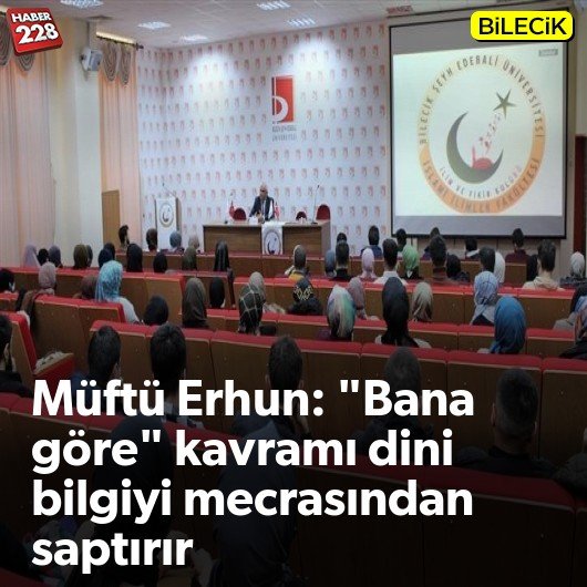 bilecik-haber_muftu-erhun-bana-gore-kavrami-dini-bilgiyi-mecrasindan-saptirir.jpg