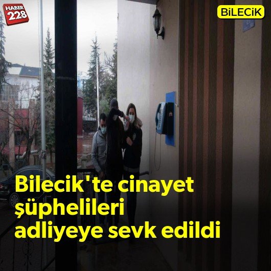 bilecik-haber_bilecik-te-yilbasi-gecesi-islenen-cinayetin-suphelileri-adliyeye-sevk-edildi.jpg