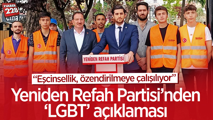 Yeniden Refah Partisi’nden ‘LGBT’ açıklaması