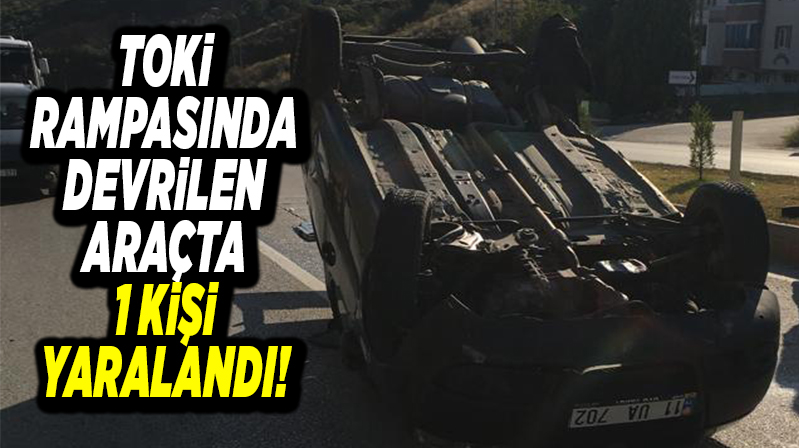 TOKİ Rampasında Devrilen Araçta 1 Kişi Yaralandı!