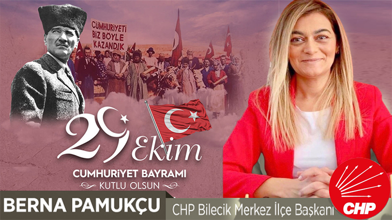 CHP Bilecik Merkez İlçe Başkanı Berna Pamukçu’nun 29 Ekim Mesajı