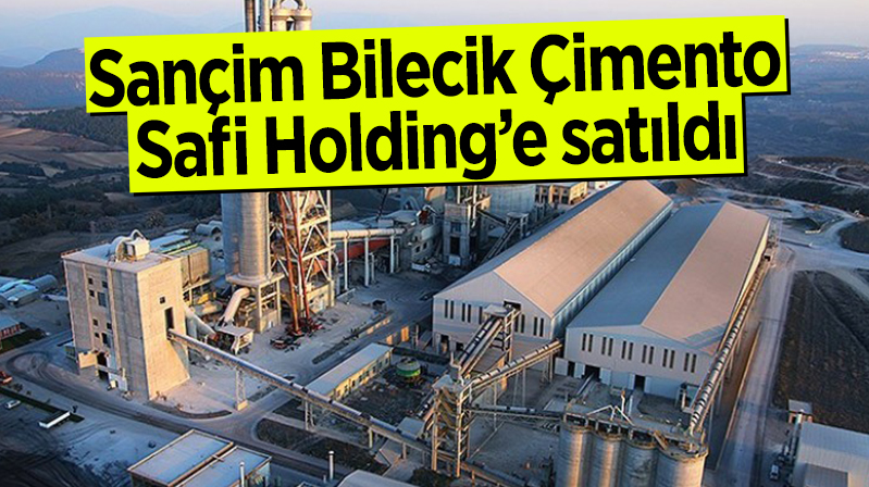 Safi Holding, Sançim Bilecik Çimento’yu satın aldı