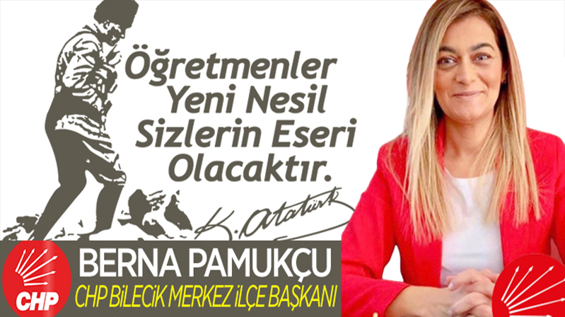 CHP Merkez İlçe Başkanı Berna Pamukçu’nun Öğretmenler Günü Mesajı