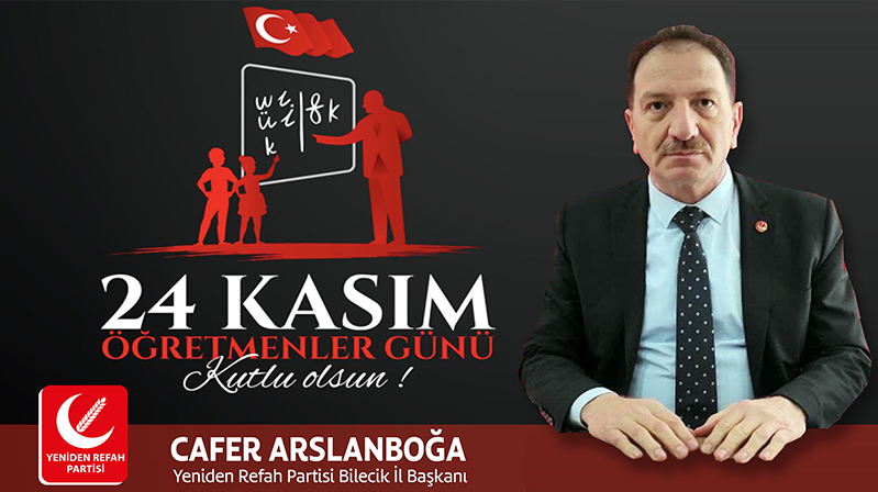 Yeniden Refah Partisi Bilecik İl Başkanı Cafer Arslanboğa’nın Öğretmenler Günü Mesajı