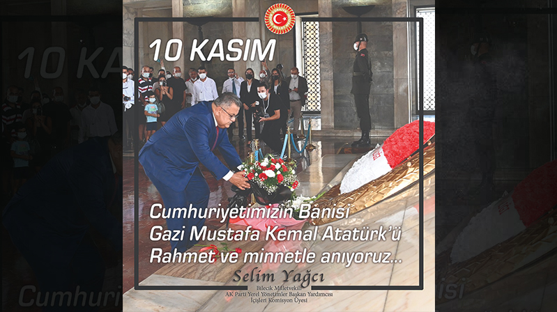 Milletvekili Selim Yağcı’nın 10 Kasım Mesajı