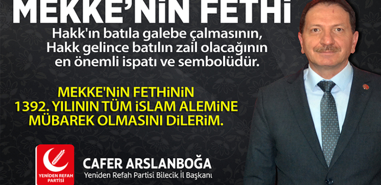 Yeniden Refah Partisi Bilecik İl Başkanı Cafer Arslanboğa’nın Mekke’nin Fethinin 1392. Yıl Mesajı