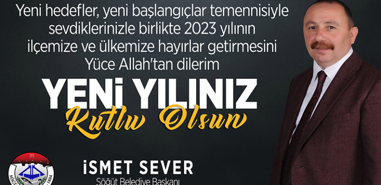 Söğüt Belediye Başkanı İsmet Sever’in yeni yıl kutlama mesajı