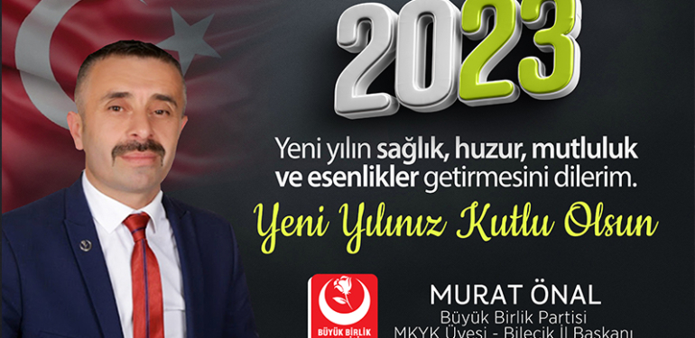 MKYK Üyesi Büyük Birlik Partisi Bilecik İl Başkanı Murat Önal’ın Yeni Yıl Kutlama Mesajı