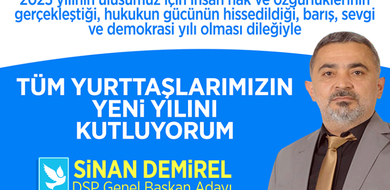 DSP Genel Başka Adayı Sinan Demirel’in Yeni Yıl Kutlama Mesajı