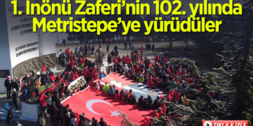 1-inonu-zaferinin-102nci-yilinda-metristepeye-yuruduler