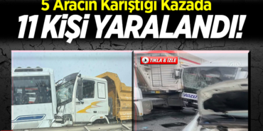 11 kişi yaralandı