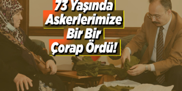 73 Yaşında Askerlerimize Bir Bir Çorap Ördü!