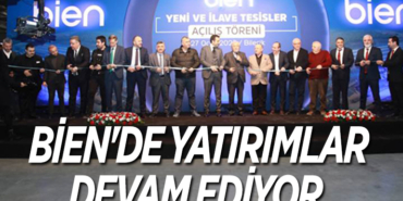 BİEN'DE YATIRIMLAR DEVAM EDİYOR 