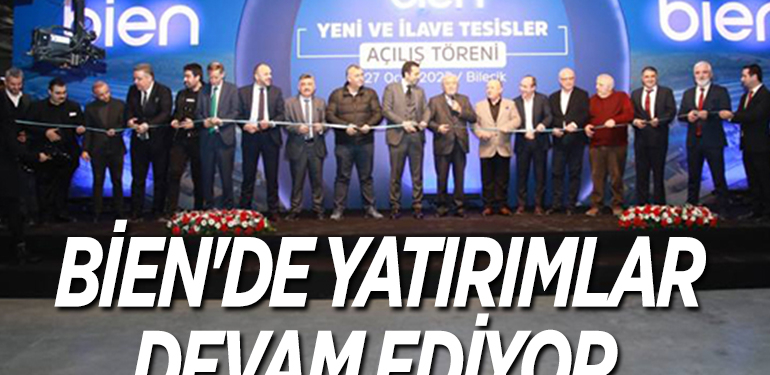 BİEN’DE YATIRIMLAR DEVAM EDİYOR 