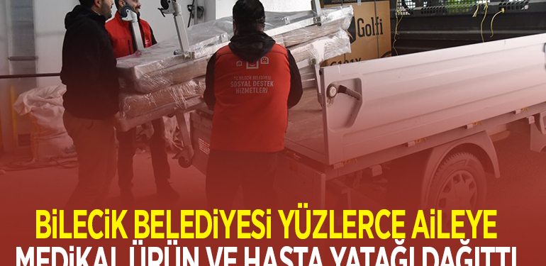 BİLECİK BELEDİYESİ YÜZLERCE AİLEYE MEDİKAL ÜRÜN VE HASTA YATAĞI DAĞITTI