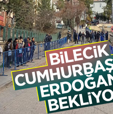 BİLECİK CUMHURBAŞKANI ERDOĞAN’I BEKLİYOR