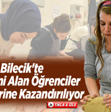 Bilecik'te öğrenciler okudukları sektörlerine kazandırılıyor