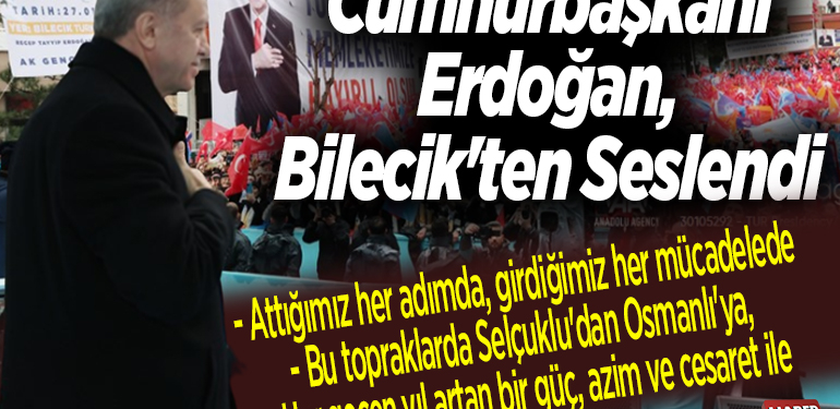 Cumhurbaşkanı Erdoğan, Bilecik’ten Seslendi