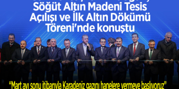 Cumhurbaşkanı Erdoğan, Söğüt Altın Madeni Tesis Açılışı ve İlk Altın Dökümü Töreni'nde konuştu