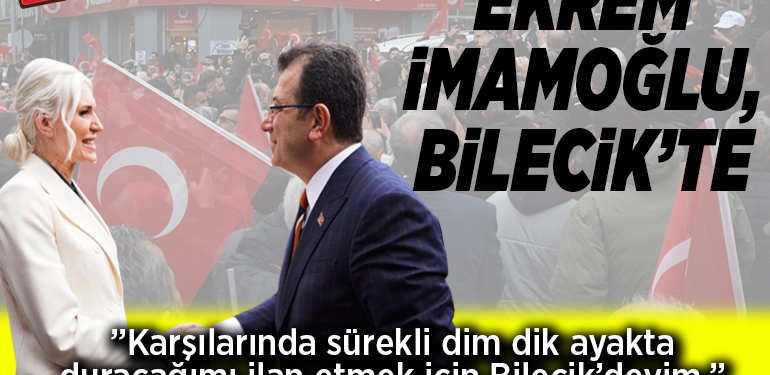 EKREM İMAMOĞLU, BİLECİK’TE