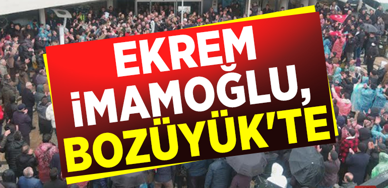 EKREM İMAMOĞLU, BOZÜYÜK’TE