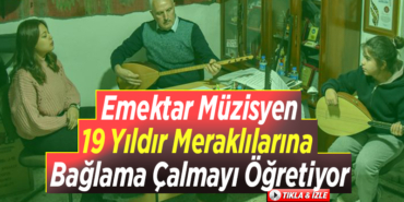 Emektar müzisyen 19 yıldır meraklılarına bağlama çalmayı öğretiyor