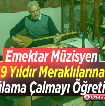 Emektar müzisyen 19 yıldır meraklılarına bağlama çalmayı öğretiyor