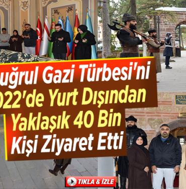 Ertuğrul Gazi Türbesi'ni 2022'de yurt dışından yaklaşık 40 bin kişi ziyaret etti