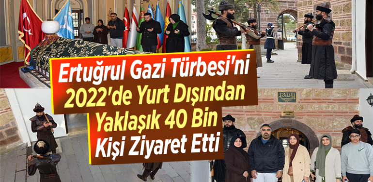 Ertuğrul Gazi Türbesi’ni 2022’de yurt dışından yaklaşık 40 bin kişi ziyaret etti