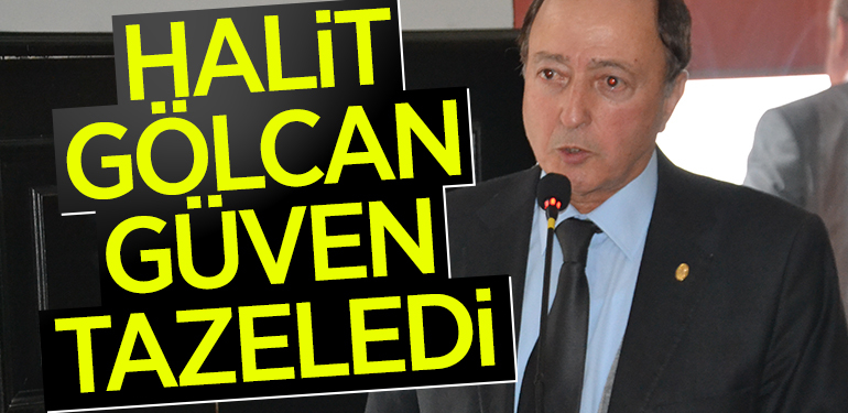 HALİT GÖLCAN GÜVEN TAZELEDİ