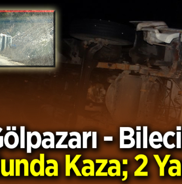 Gölpazarı - Bilecik Yolunda Kaza; 2 Yaralı