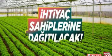 İHTİYAÇ SAHİPLERİNE DAĞITILIYOR!