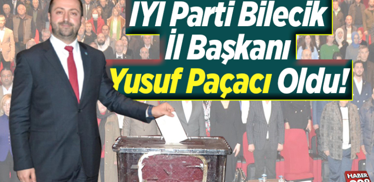 İYİ Parti Bilecik İl Başkanı Yusuf Paçacı Oldu!