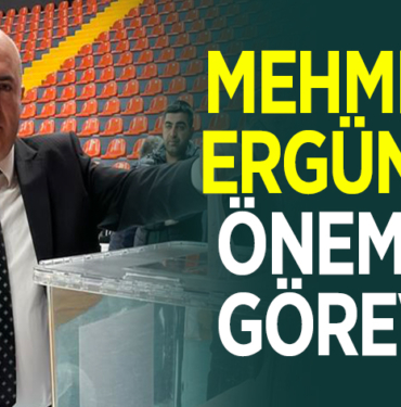 MEHMET ERGÜN’E ÖNEMLİ GÖREV