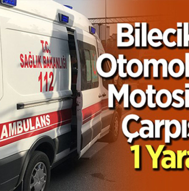 MOTOSİKLET VE OTOMOBİL ÇARPIŞTI