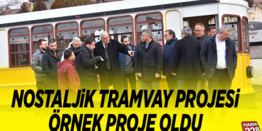 NOSTALJİK TRAMVAY PROJESİ ÖRNEK PROJE OLDU
